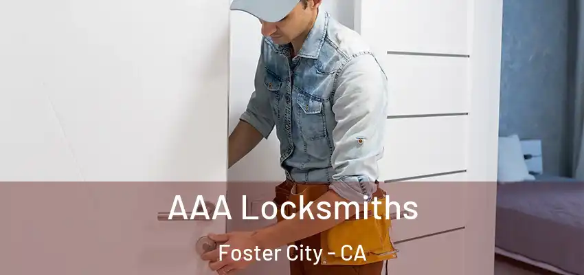  AAA Locksmiths Foster City - CA