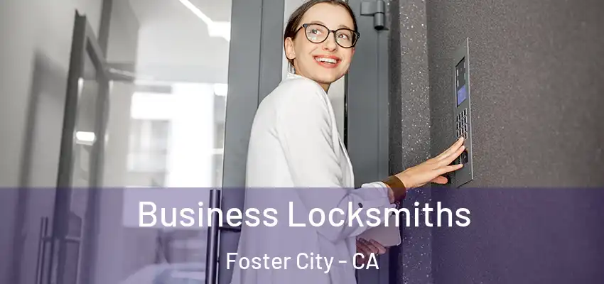  Business Locksmiths Foster City - CA