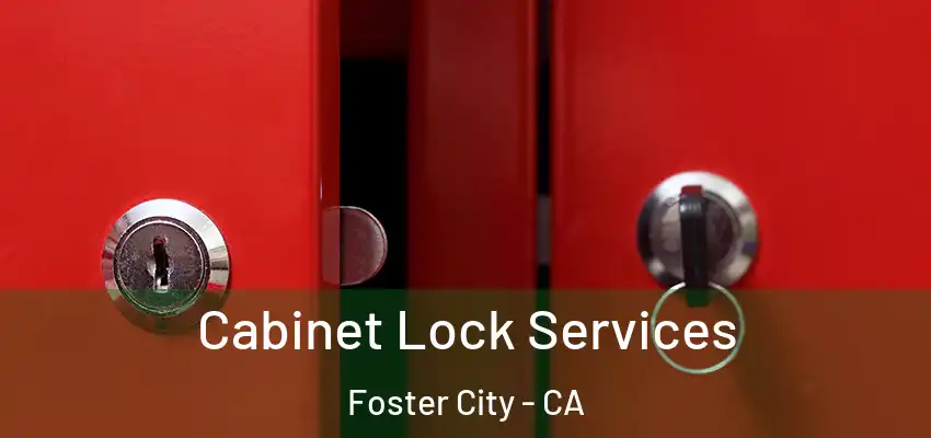  Cabinet Lock Services Foster City - CA