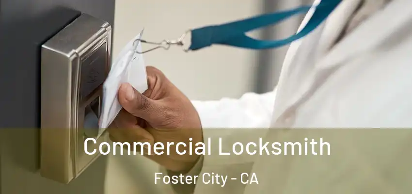 Commercial Locksmith Foster City - CA