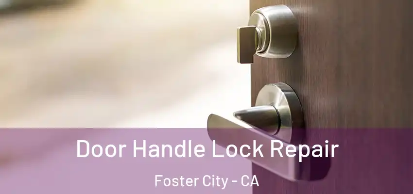  Door Handle Lock Repair Foster City - CA