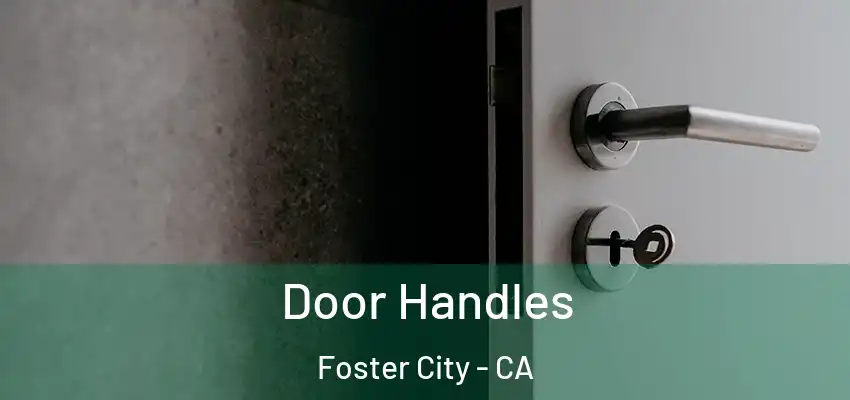  Door Handles Foster City - CA