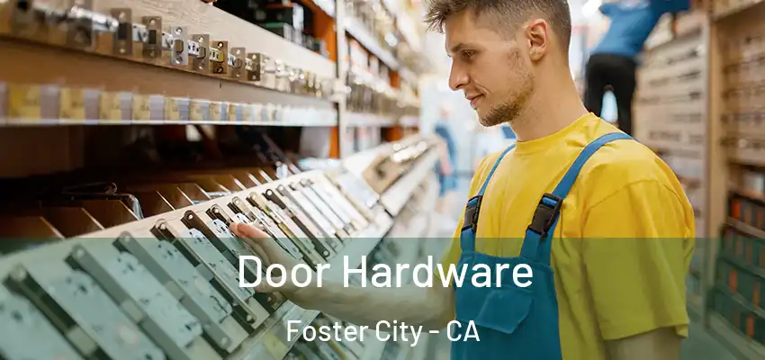 Door Hardware Foster City - CA