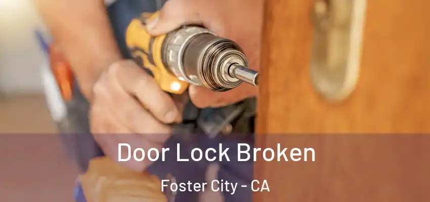 Door Lock Broken Foster City - CA