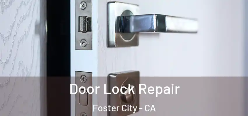 Door Lock Repair Foster City - CA