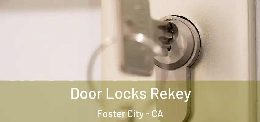  Door Locks Rekey Foster City - CA
