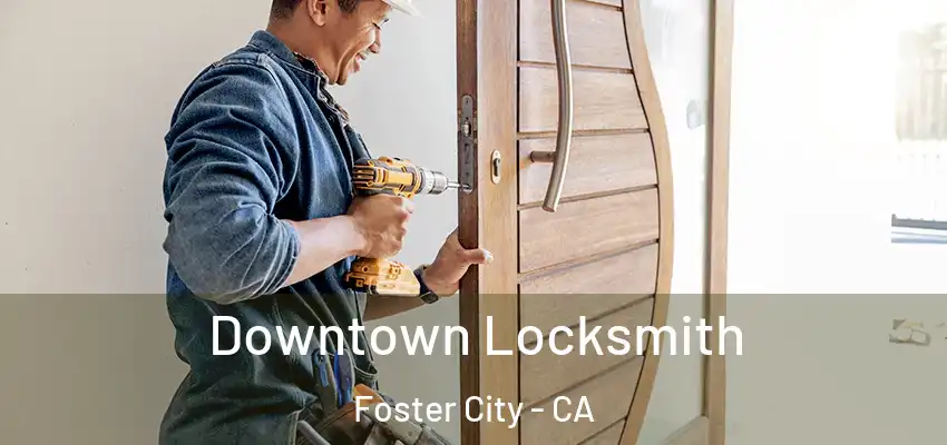  Downtown Locksmith Foster City - CA
