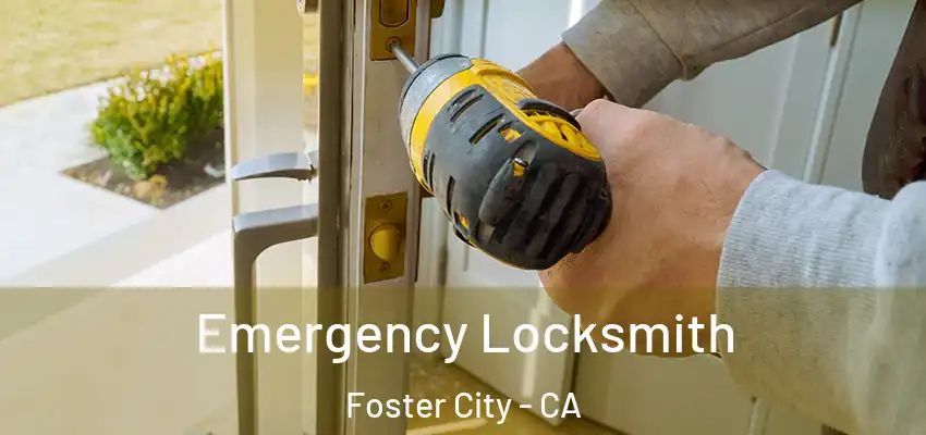  Emergency Locksmith Foster City - CA