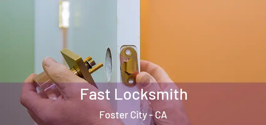  Fast Locksmith Foster City - CA