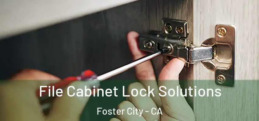File Cabinet Lock Solutions Foster City - CA