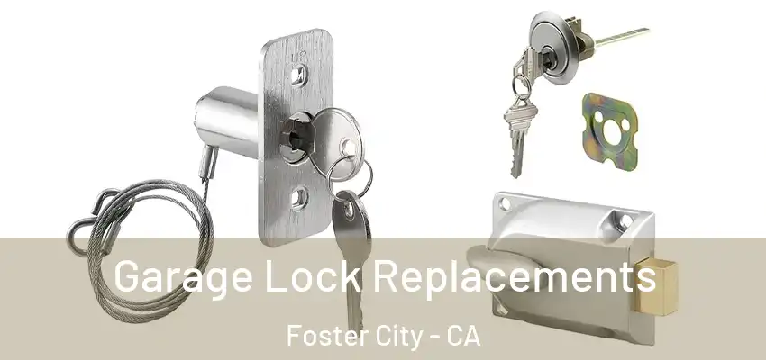  Garage Lock Replacements Foster City - CA