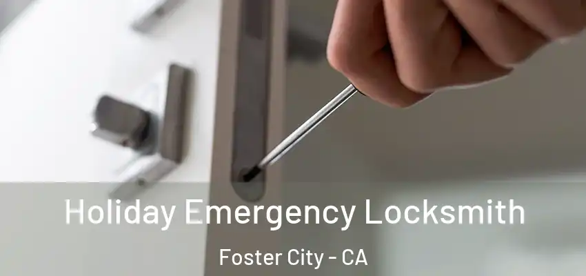 Holiday Emergency Locksmith Foster City - CA