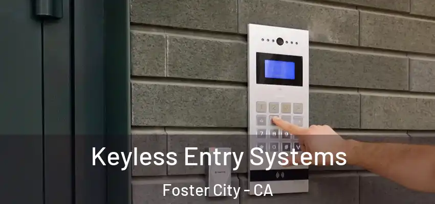  Keyless Entry Systems Foster City - CA