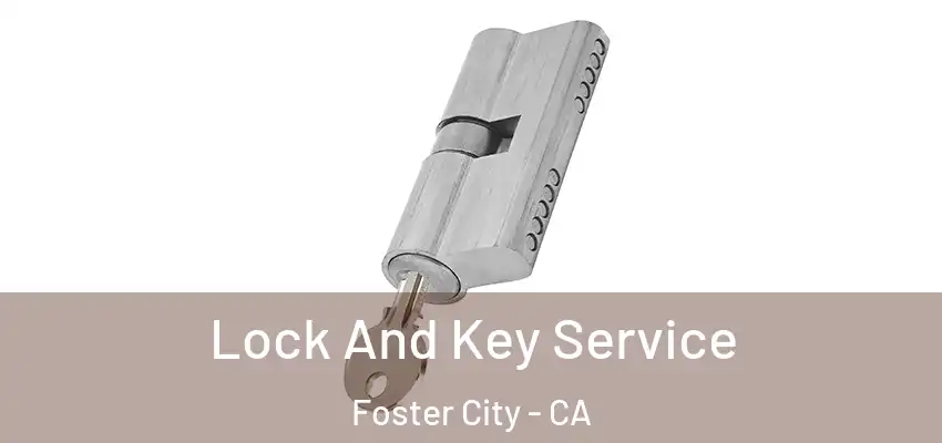 Lock And Key Service Foster City - CA