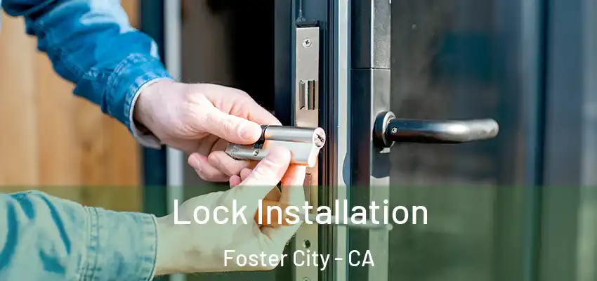  Lock Installation Foster City - CA