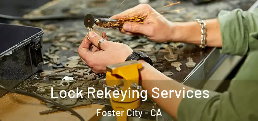 Lock Rekeying Services Foster City - CA