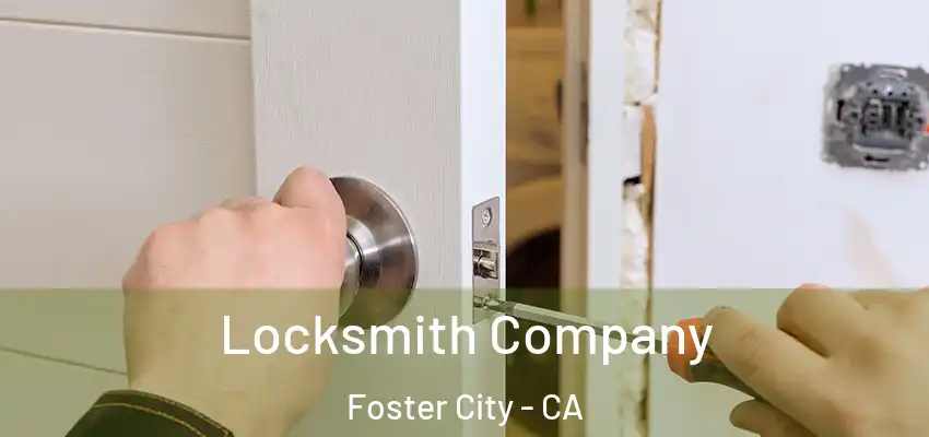  Locksmith Company Foster City - CA