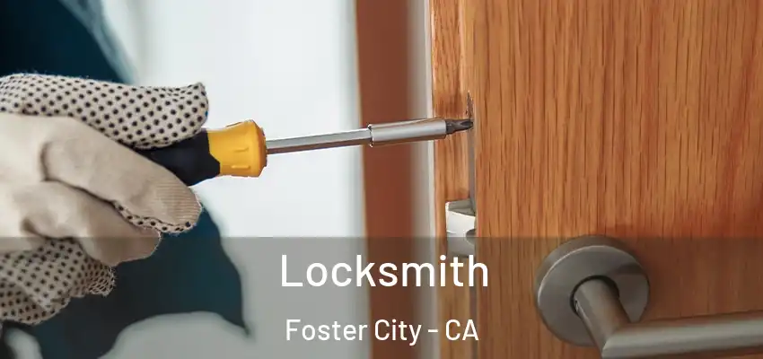 Locksmith Foster City - CA