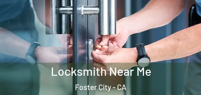 Locksmith Near Me Foster City - CA