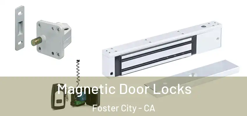  Magnetic Door Locks Foster City - CA