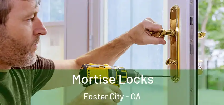  Mortise Locks Foster City - CA