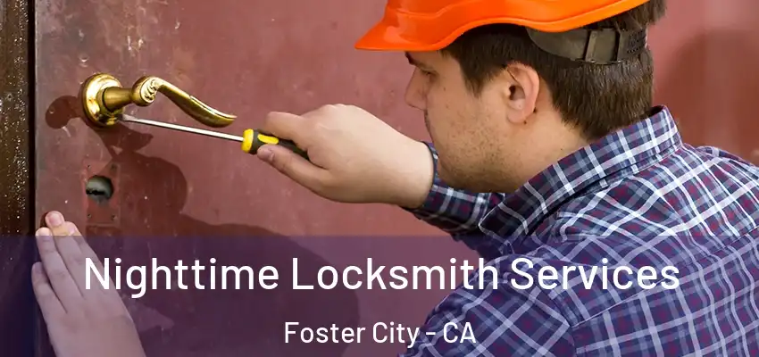 Nighttime Locksmith Services Foster City - CA