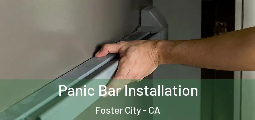  Panic Bar Installation Foster City - CA