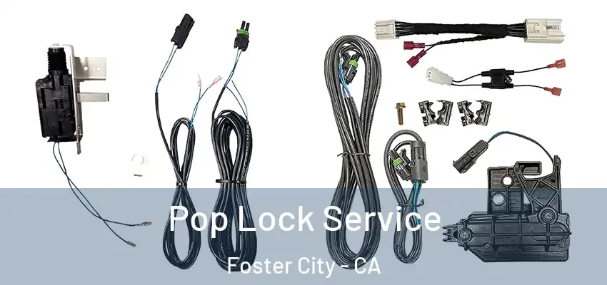 Pop Lock Service Foster City - CA
