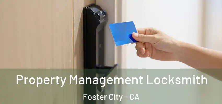  Property Management Locksmith Foster City - CA