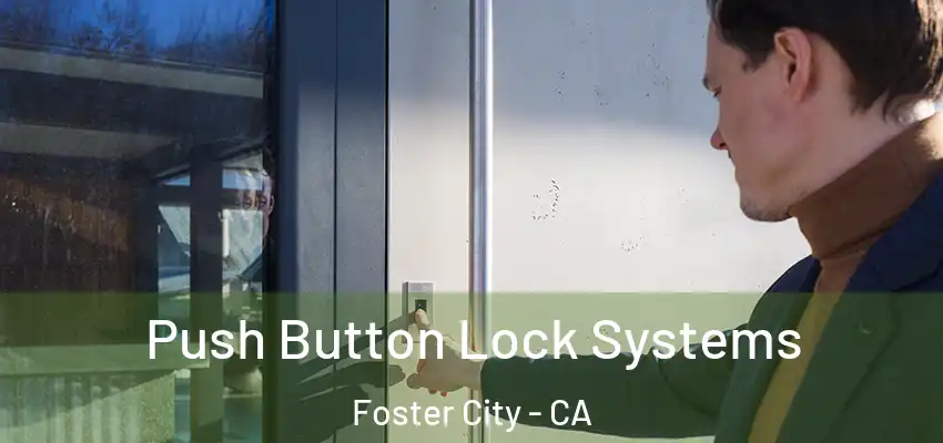  Push Button Lock Systems Foster City - CA