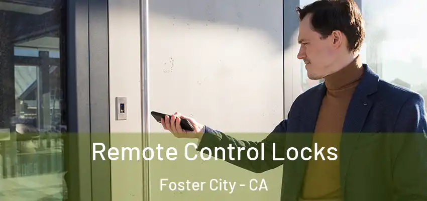 Remote Control Locks Foster City - CA