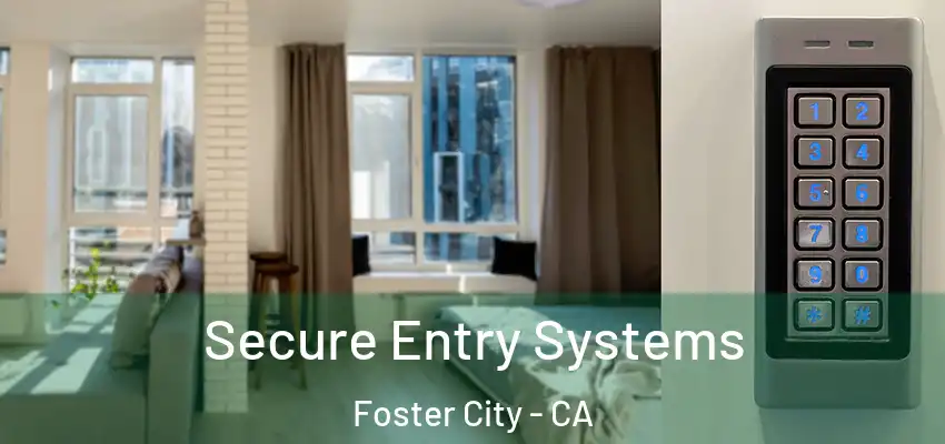  Secure Entry Systems Foster City - CA