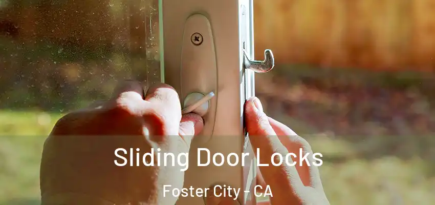 Sliding Door Locks Foster City - CA