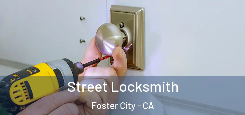  Street Locksmith Foster City - CA