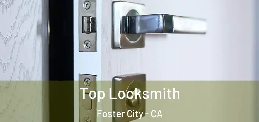  Top Locksmith Foster City - CA
